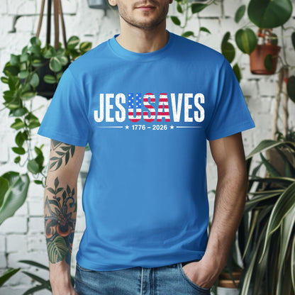 Jesus Saves Shirt, Christian Patriotic Tee, America 250 T-shirt, 1776 To 2026 Top, 4th Of July Faith Outfit, Religious USA, Christian Gift