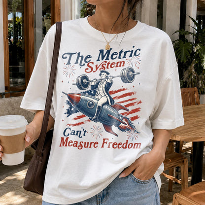 Vintage Metric System Cant Measure Freedom Shirt, Funny Founding Father Gym, Sarcastic 4th Of July American Eagle Tshirt, Unhinged Meme Gift