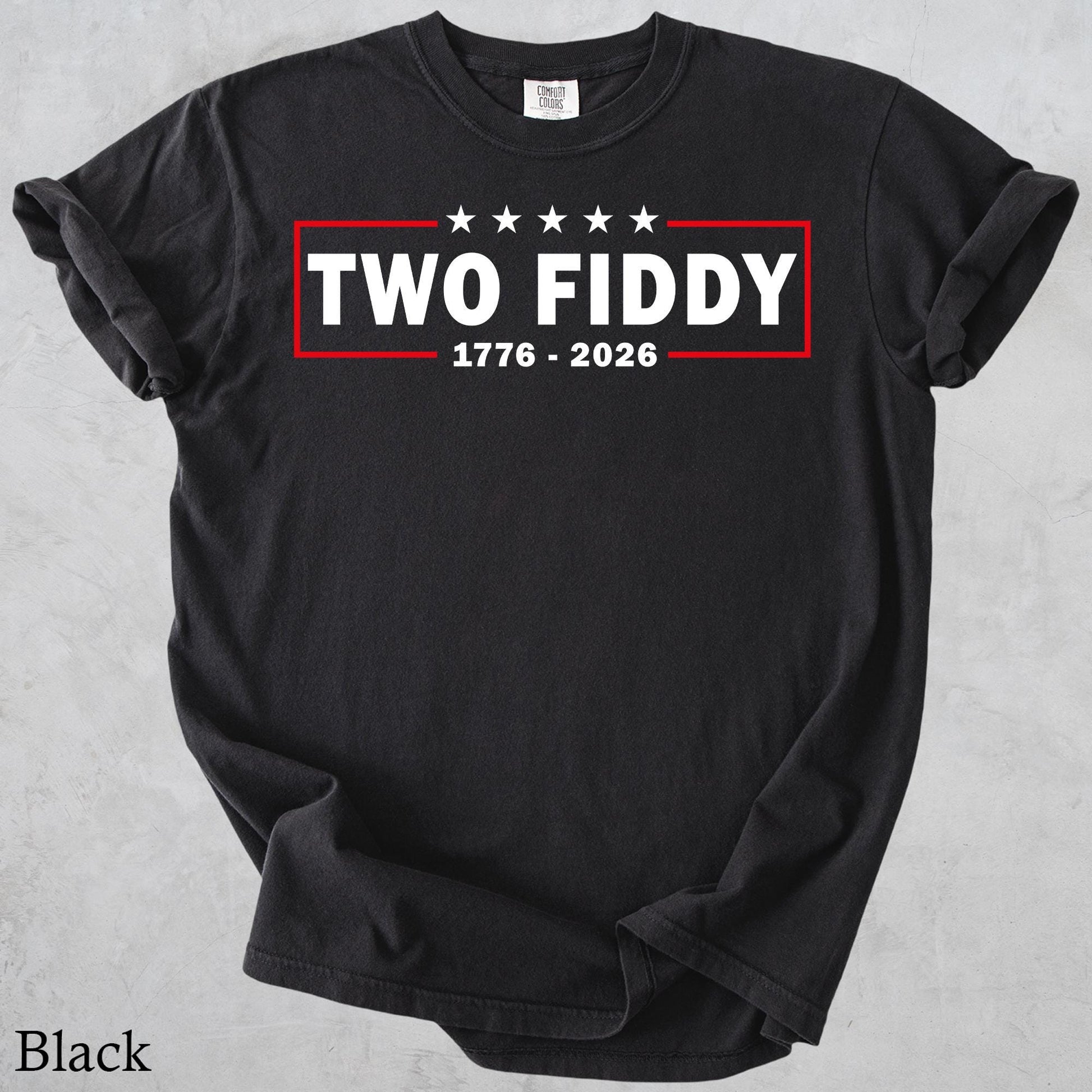 Two Fiddy Shirt, USA 250 Years Tee, Funny Patriotic Graphic Tee, 1776 2026 Shirt, 4th of july Gift, Comfort Colors, Independence Day
