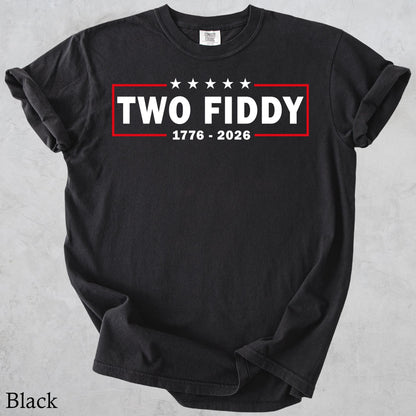Two Fiddy Shirt, USA 250 Years Tee, Funny Patriotic Graphic Tee, 1776 2026 Shirt, 4th of july Gift, Comfort Colors, Independence Day