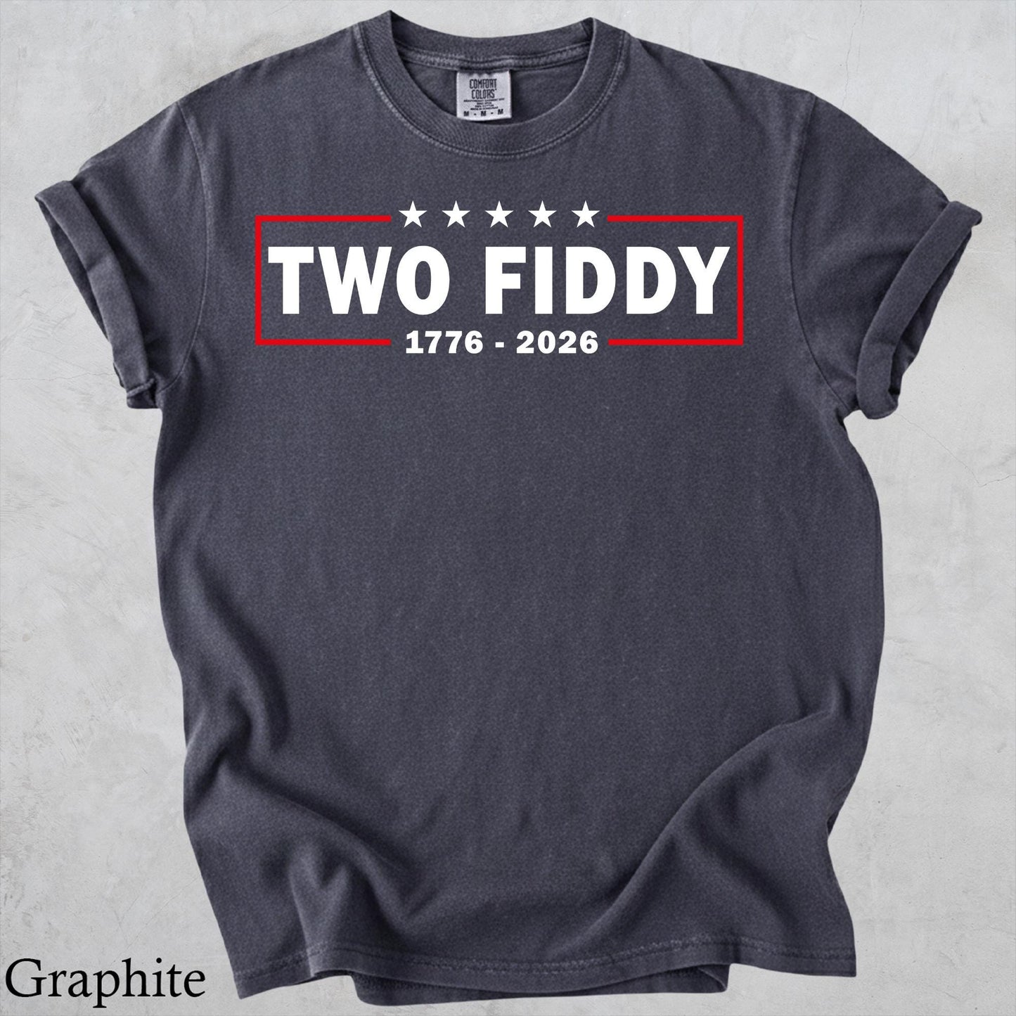 Two Fiddy Shirt, USA 250 Years Tee, Funny Patriotic Graphic Tee, 1776 2026 Shirt, 4th of july Gift, Comfort Colors, Independence Day