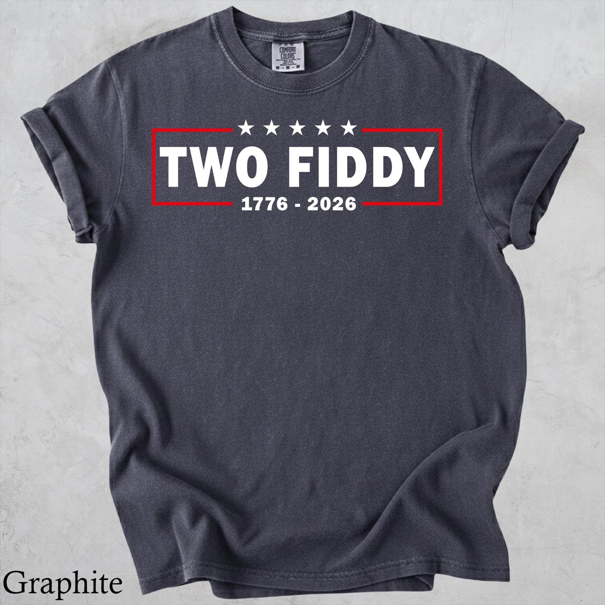 Two Fiddy Shirt, USA 250 Years Tee, Funny Patriotic Graphic Tee, 1776 2026 Shirt, 4th of july Gift, Comfort Colors, Independence Day