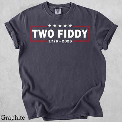 Two Fiddy Shirt, USA 250 Years Tee, Funny Patriotic Graphic Tee, 1776 2026 Shirt, 4th of july Gift, Comfort Colors, Independence Day