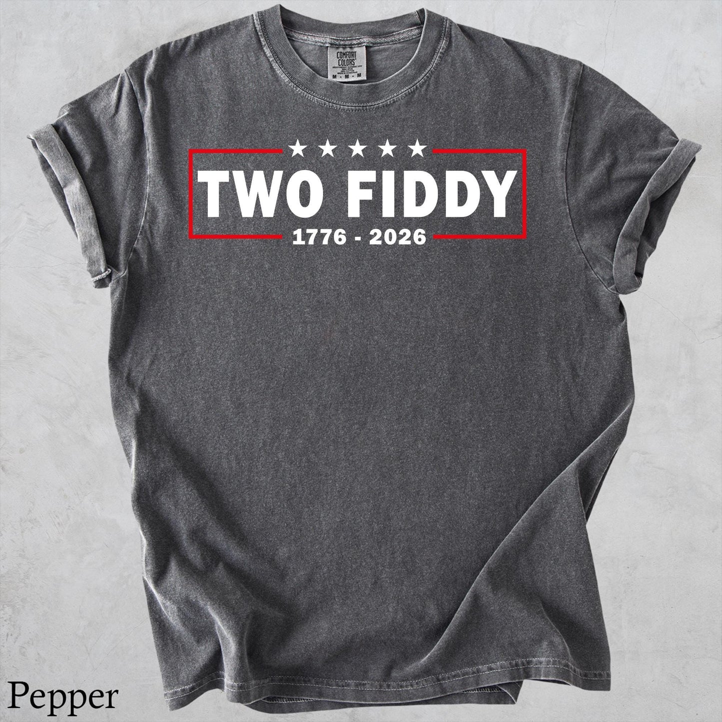 Two Fiddy Shirt, USA 250 Years Tee, Funny Patriotic Graphic Tee, 1776 2026 Shirt, 4th of july Gift, Comfort Colors, Independence Day