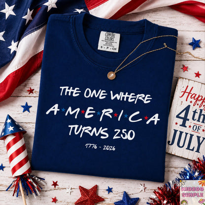 Comfort Colors® The One Where America Turns 250 Years Shirt, USA Patriotic 1776-2026, 4th of July, 250th Anniversary Gift, Independence Day