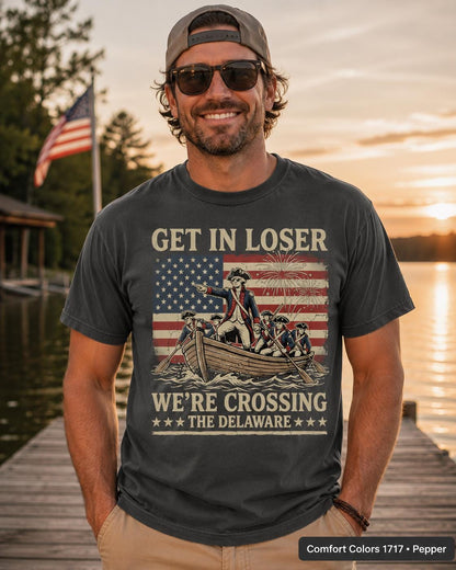 Get In Loser Crossing Delaware Shirt, Funny Patriotic History T-Shirt, Vintage American Revolution Tee, 4th of July USA Gift Shirt