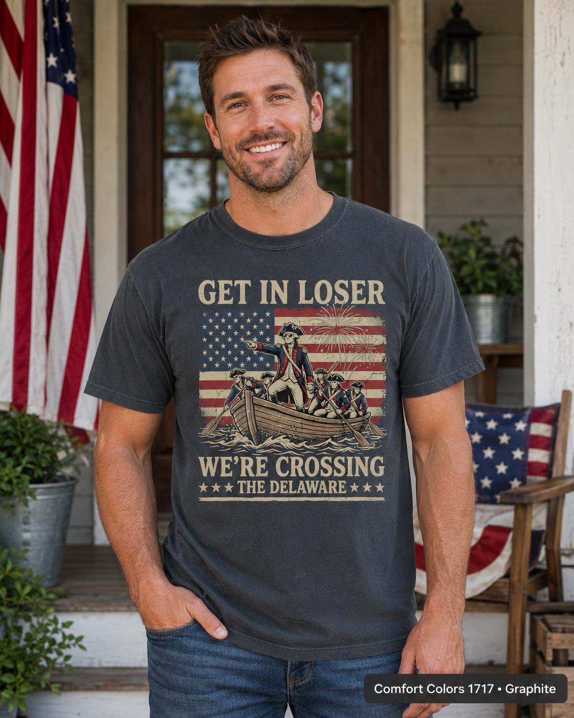 Get In Loser Crossing Delaware Shirt, Funny Patriotic History T-Shirt, Vintage American Revolution Tee, 4th of July USA Gift Shirt