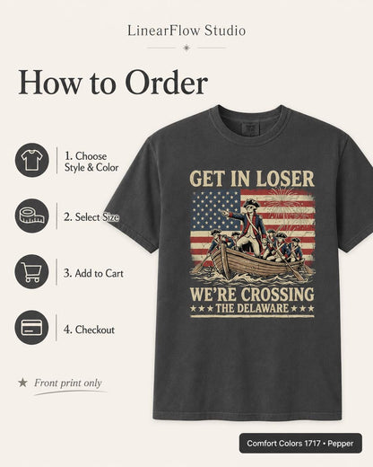 Get In Loser Crossing Delaware Shirt, Funny Patriotic History T-Shirt, Vintage American Revolution Tee, 4th of July USA Gift Shirt