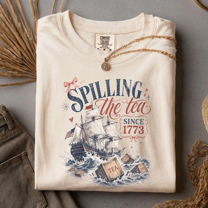 Spilling The Tea Since 1773 Shirt, Funny 4th of July Tee, Boston Tea Party Patriotic Shirt, Americana Clothing, USA Independence Day Gift