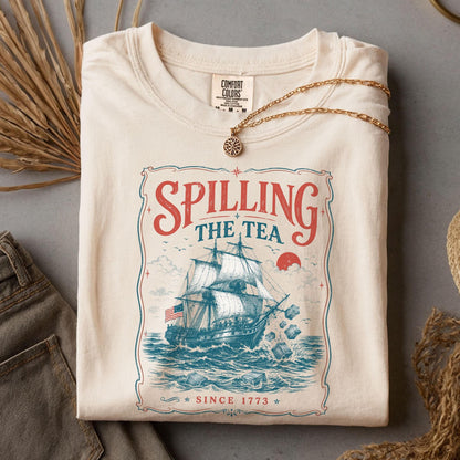 Spilling The Tea Since 1773 Shirt, Funny 4th of July Tee, Boston Tea Party Patriotic Shirt, Americana Clothing, USA Independence Day Gift