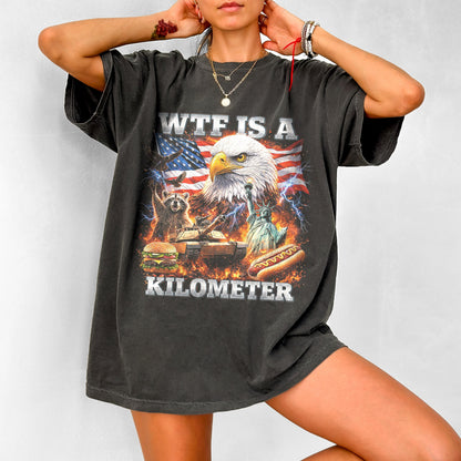 WTF Is A Kilometer Shirt Funny Patriotic USA Eagle Graphic Tee Vintage American Meme T Shirt 4th Of July Retro Unisex Independence Day Gift
