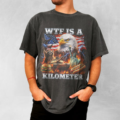 WTF Is A Kilometer Shirt Funny Patriotic USA Eagle Graphic Tee Vintage American Meme T Shirt 4th Of July Retro Unisex Independence Day Gift