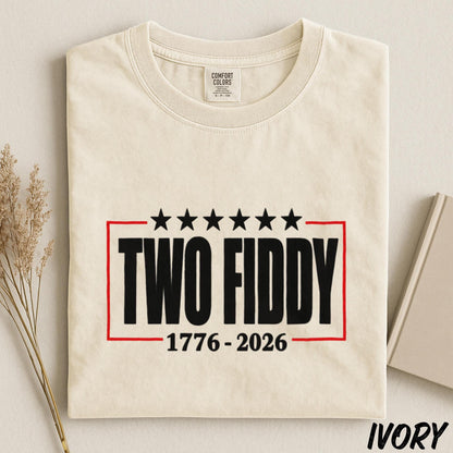 Two Fiddy 1776 2026 Shirt, America 250th Anniversary Tee, Fourth of July Comfort Colors Tee, Patriotic Graphic Shirt, Independence Day Tee