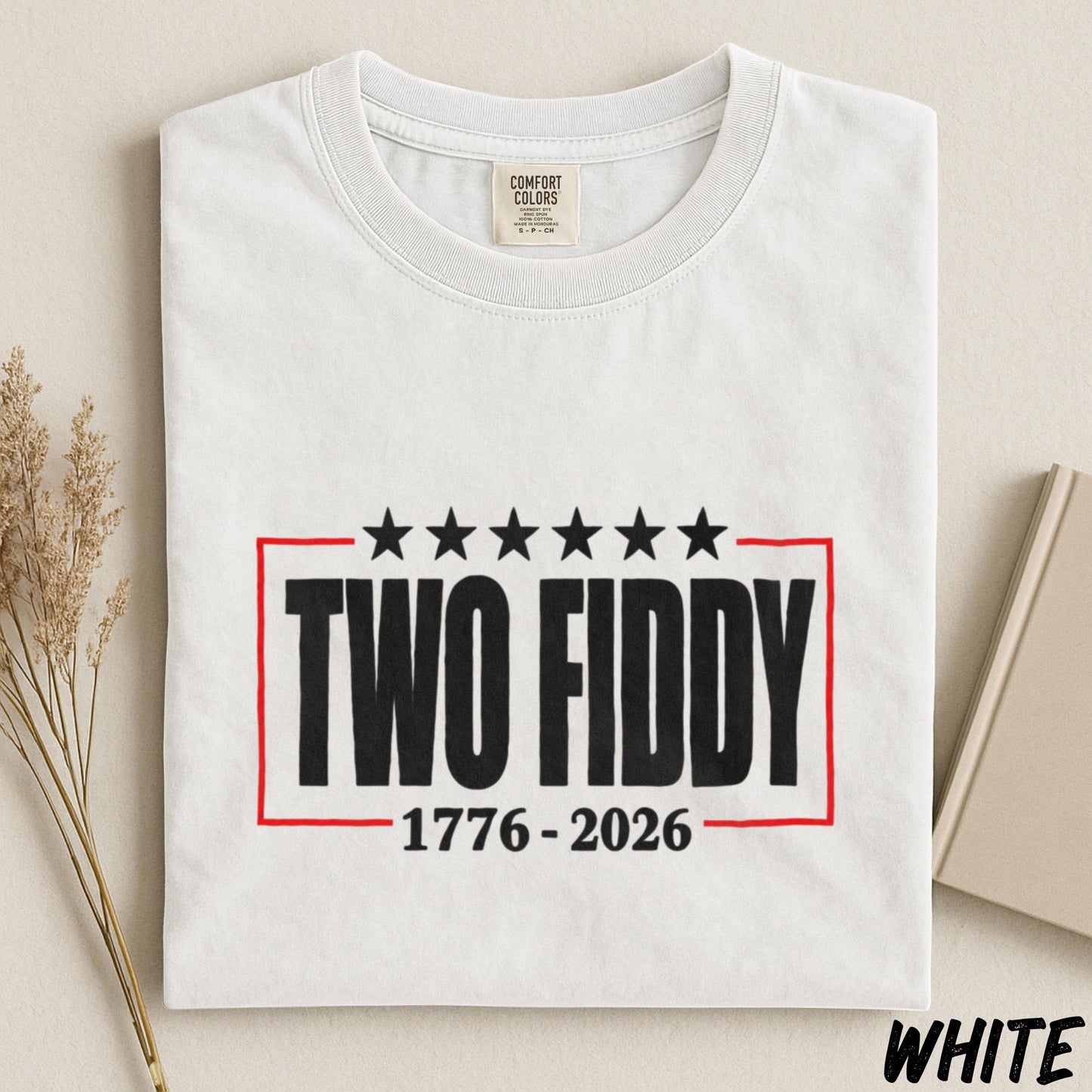 Two Fiddy 1776 2026 Shirt, America 250th Anniversary Tee, Fourth of July Comfort Colors Tee, Patriotic Graphic Shirt, Independence Day Tee