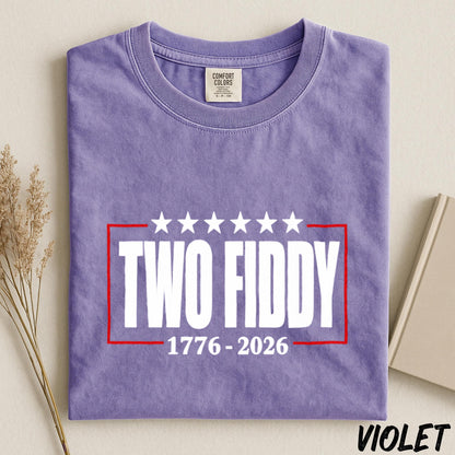 Two Fiddy 1776 2026 Shirt, America 250th Anniversary Tee, Fourth of July Comfort Colors Tee, Patriotic Graphic Shirt, Independence Day Tee