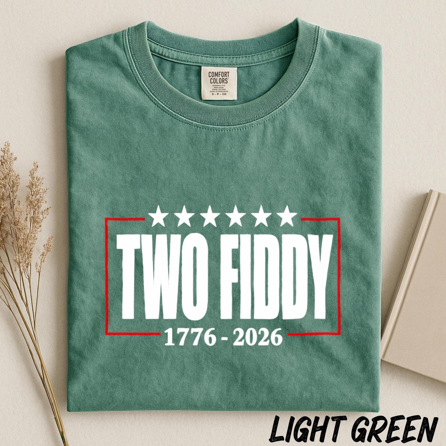 Two Fiddy 1776 2026 Shirt, America 250th Anniversary Tee, Fourth of July Comfort Colors Tee, Patriotic Graphic Shirt, Independence Day Tee
