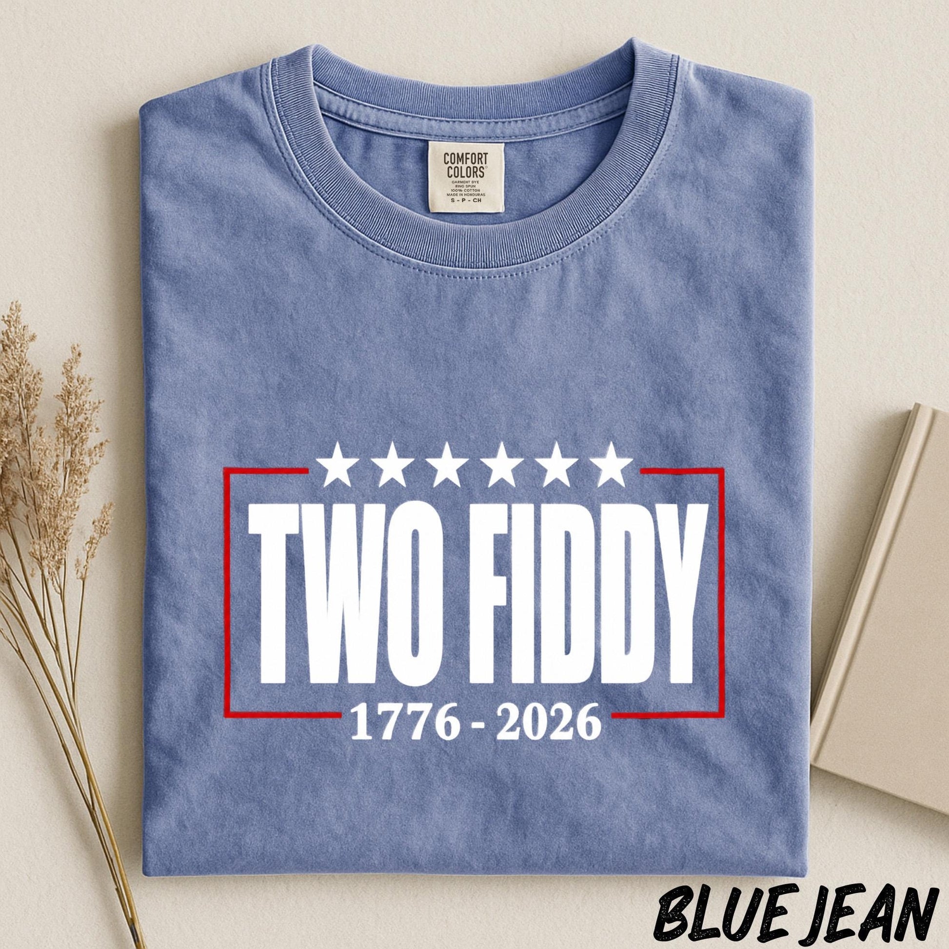 Two Fiddy 1776 2026 Shirt, America 250th Anniversary Tee, Fourth of July Comfort Colors Tee, Patriotic Graphic Shirt, Independence Day Tee