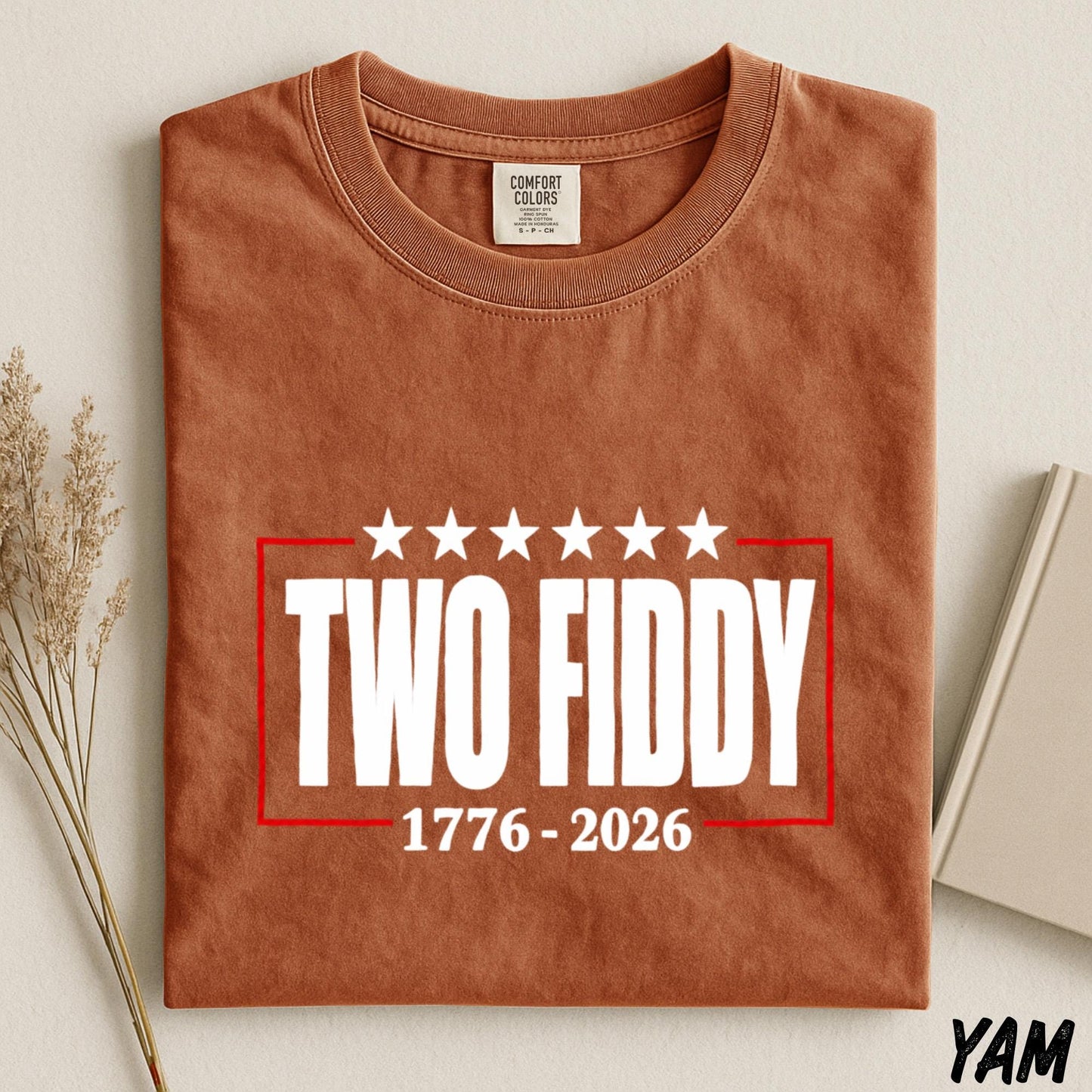 Two Fiddy 1776 2026 Shirt, America 250th Anniversary Tee, Fourth of July Comfort Colors Tee, Patriotic Graphic Shirt, Independence Day Tee