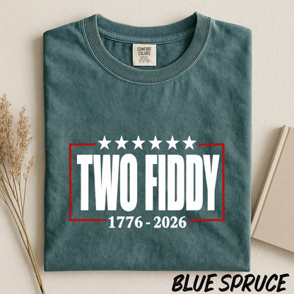 Two Fiddy 1776 2026 Shirt, America 250th Anniversary Tee, Fourth of July Comfort Colors Tee, Patriotic Graphic Shirt, Independence Day Tee