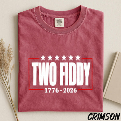 Two Fiddy 1776 2026 Shirt, America 250th Anniversary Tee, Fourth of July Comfort Colors Tee, Patriotic Graphic Shirt, Independence Day Tee