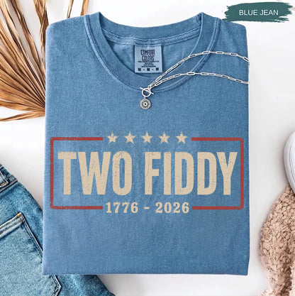 COMFORT COLORS Two Fiddy 1776 - 2026 T-shirt, Funny Patriotic Graphic, 4th Of July Gift