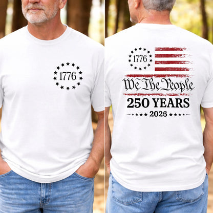 We The People Shirt, 250th Anniversary USA, 1776 To 2026 Tee, Patriotic Mens Top, Veteran Gift, 4th Of July Apparel, US Flag Back Print