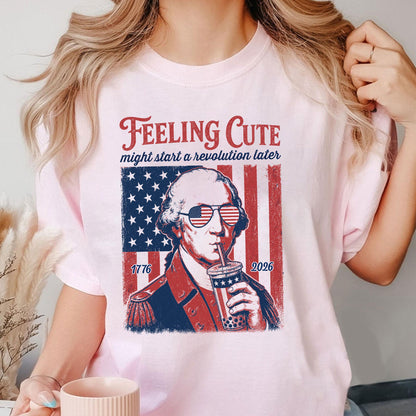 Funny 4th of July Shirt, George Washington Boba Tea Tee, 1776 2026 Feeling Cute Meme, 250th Anniversary Patriotic Gift, US History Lover