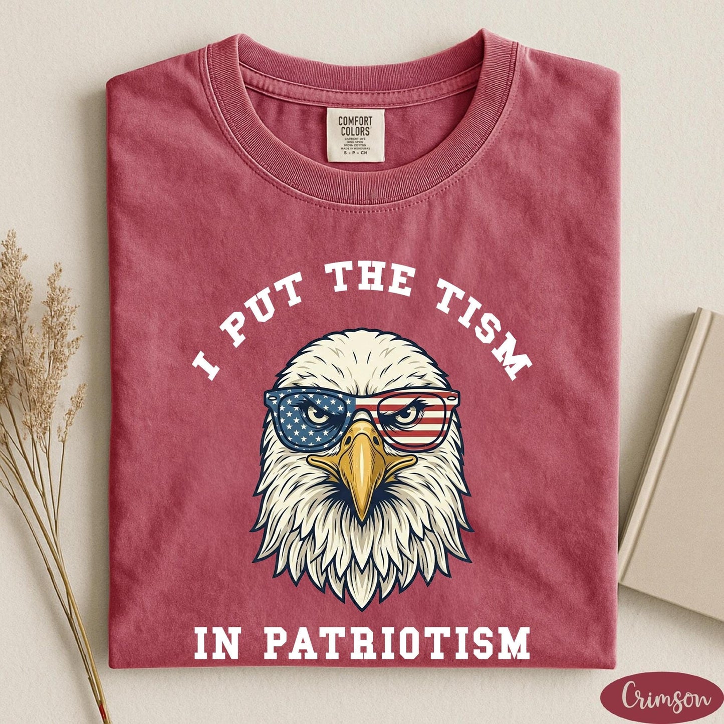 Comfort Colors® I Put The Tism In Patriotism T-Shirt, American Eagle Flag Tee, Retro Patriotic Humor Gift