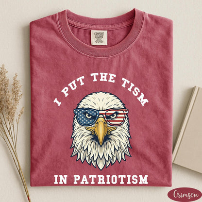 Comfort Colors® I Put The Tism In Patriotism T-Shirt, American Eagle Flag Tee, Retro Patriotic Humor Gift