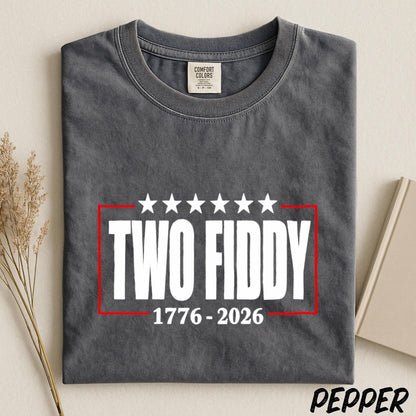Two Fiddy 1776 2026 Shirt, America 250th Anniversary Tee, Fourth of July Comfort Colors Tee, Patriotic Graphic Shirt, Independence Day Tee