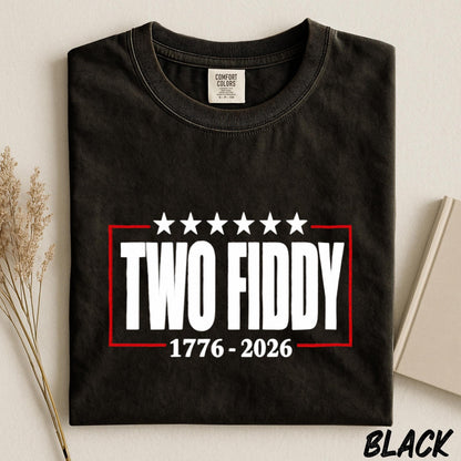Two Fiddy 1776 2026 Shirt, America 250th Anniversary Tee, Fourth of July Comfort Colors Tee, Patriotic Graphic Shirt, Independence Day Tee