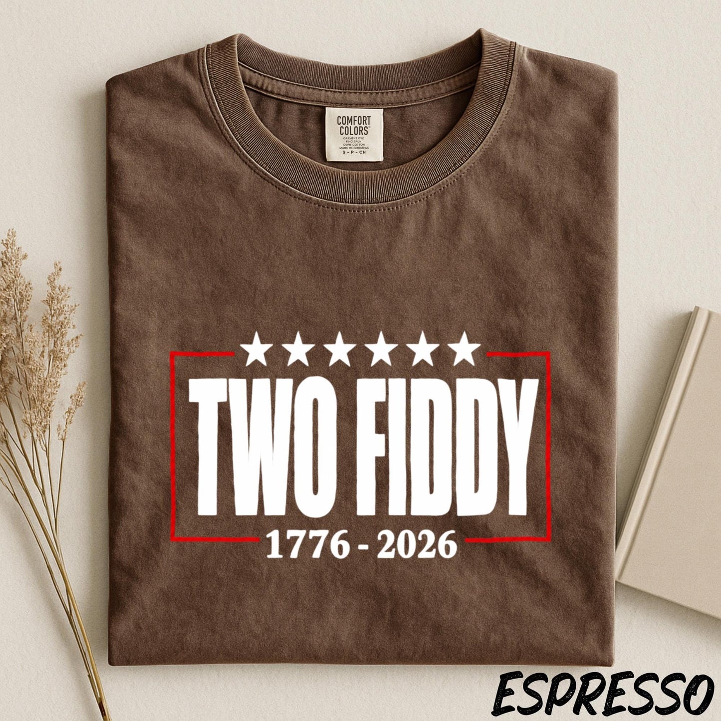 Two Fiddy 1776 2026 Shirt, America 250th Anniversary Tee, Fourth of July Comfort Colors Tee, Patriotic Graphic Shirt, Independence Day Tee